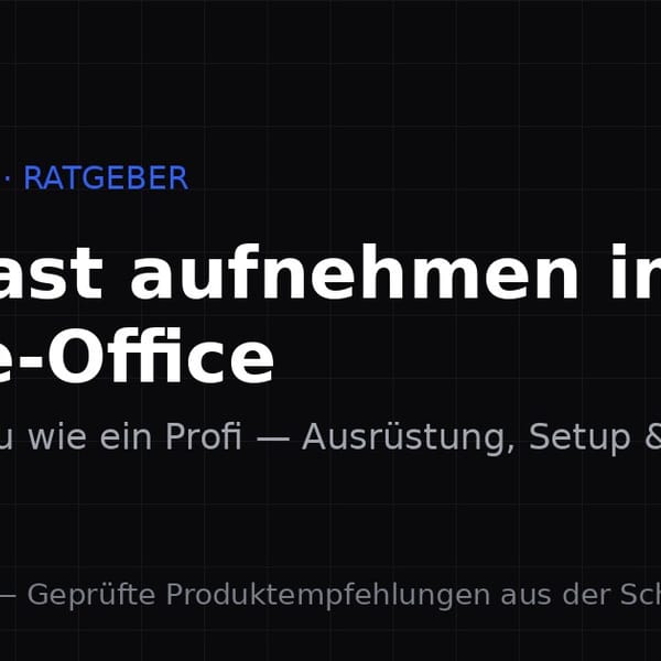 Podcast aufnehmen im Home-Office: So klingst du wie ein Profi