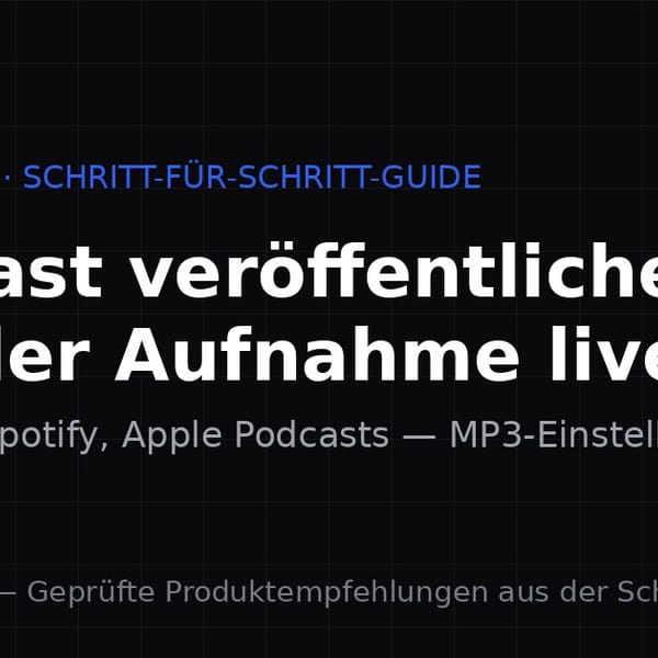 Podcast veröffentlichen: So gehst du von der Aufnahme live