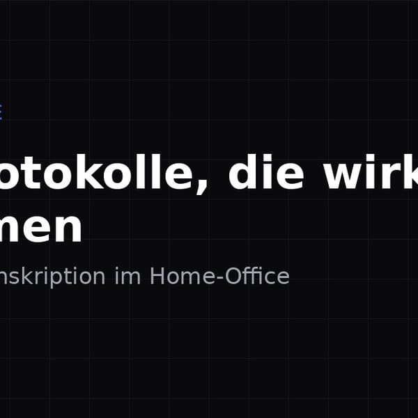 Meeting-Transkription im Home-Office: KI-Protokolle, die stimmen